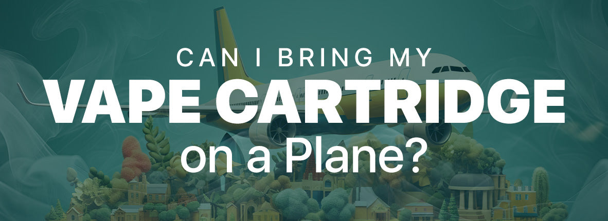 Can I Bring My Vape Cartridge on a Plane?