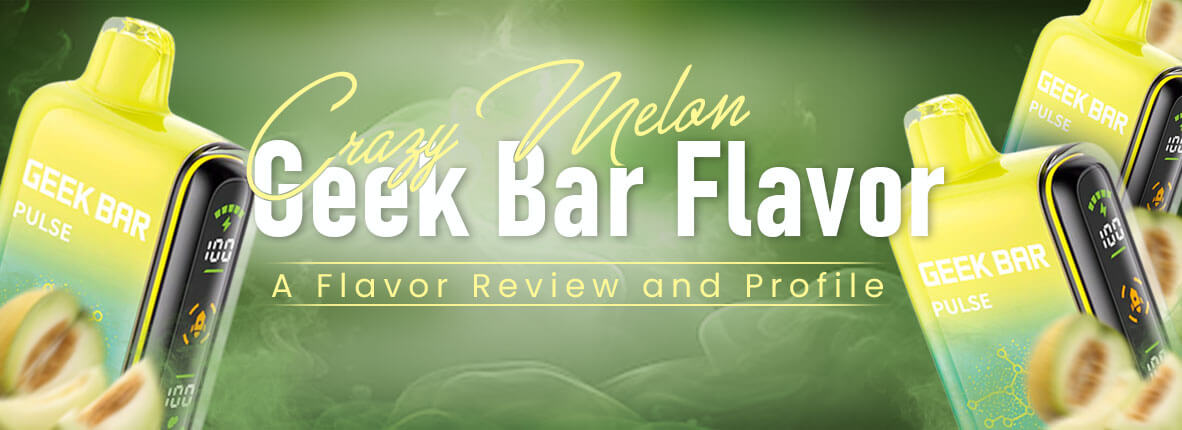 Crazy Melon Geek Bar Flavor: A Flavor Review and Profile