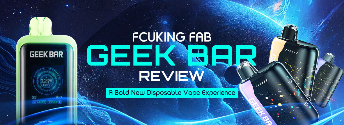 Fcuking Fab Geek Bar Review