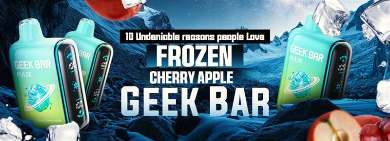 10 Undeniable Reasons People Love Frozen Cherry Apple Geek Bar