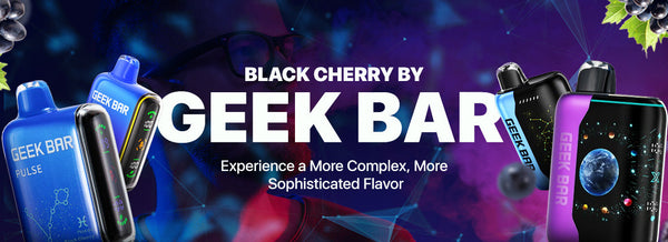 Black Cherry by Geek Bar: Experience a More Complex, More Sophisticated Flavor