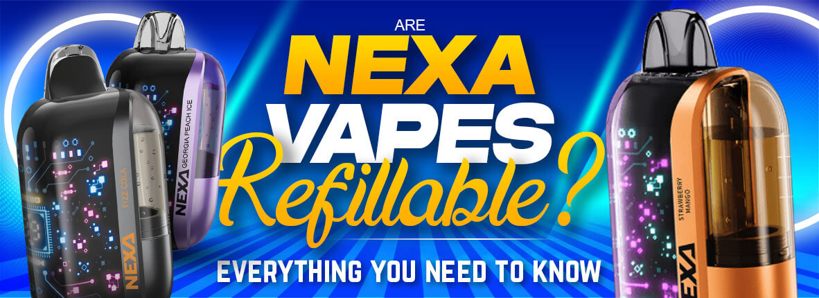 Are Nexa Vapes Refillable?