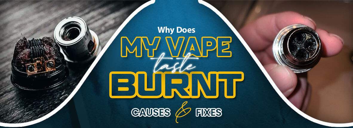 Why Does My Vape Taste Burnt